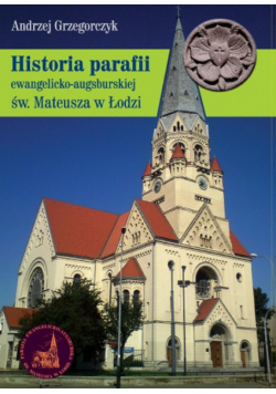 Historia parafii ewangelicko - augsburskiej św Mateusza w Łodzi