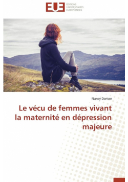 Le vécu de femmes vivant la maternité en dépression majeure