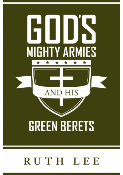 Gods Mighty Armies and His Green Berets