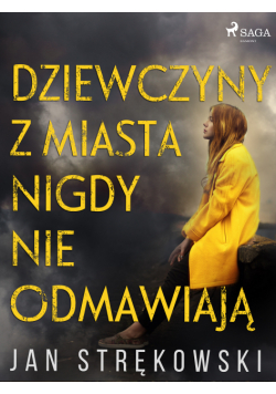 Dziewczyny z miasta nigdy nie odmawiają
