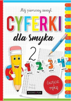 Cyferki dla smyka. Mój pierwszy zeszyt