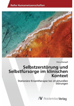 Selbstzerstörung und Selbstfürsorge im klinischen Kontext