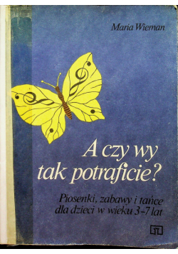 A czy wy tak  potraficie