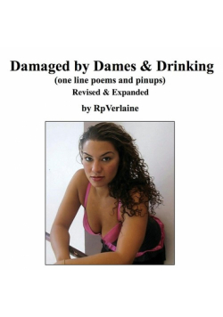 Damaged by Dames & Drinking (one line poems and pinups)