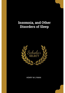 Insomnia, and Other Disorders of Sleep