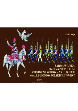 Barwa Wojska Rzeczypospolitej Obojga Narodów w XVII wieku oraz Legionów Polskich 1797 1807