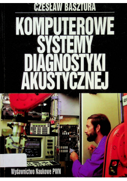 Basztura Czesław - Komputerowe systemy diagnostyki akustycznej