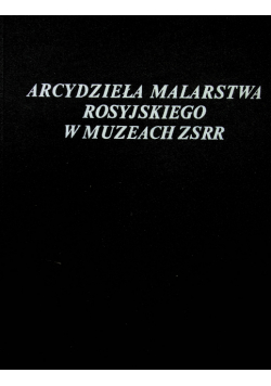Arcydzieła malarstwa rosyjskiego