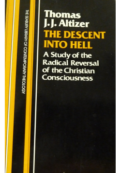 The descent into hell A study of the Radical Reversal of the Chistian Consciousness