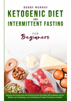 Ketogenic Diet and Intermittent Fasting for Beginners