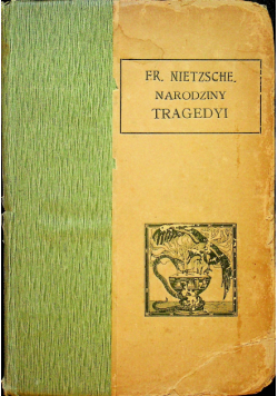 Narodziny tragedyi czyli hellenizm i pesymizm 1907 r