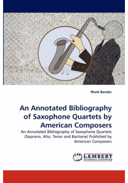 An Annotated Bibliography of Saxophone Quartets by American Composers