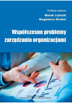 Współczesne problemy zarządzania organizacjami