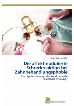 Die affektmodulierte Schreckreaktion bei Zahnbehandlungsphobie