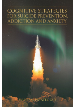 Cognitive Strategies for Suicide Prevention, Addiction And Anxiety