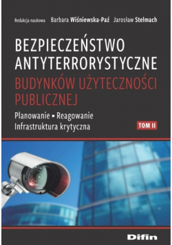 Bezpieczeństwo antyterrorystyczne budynków użyteczności publicznej Tom 2
