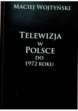 Telewizja w Polsce do 1972 roku dedykacja autora