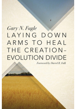 Laying Down Arms to Heal the Creation-Evolution Divide