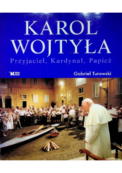 Karol Wojtyła Przyjaciel Kardynał Papież