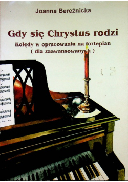 Gdy się Chrystus rodzi kolędy w opracowaniu na fortepian