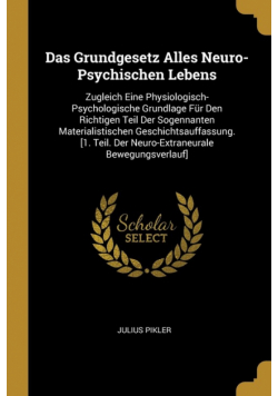 Das Grundgesetz Alles Neuro-Psychischen Lebens