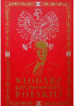 Włodarz Rzeczypospolitej Polskiej Ignacy Mościcki Człowiek Uczony 1937 r