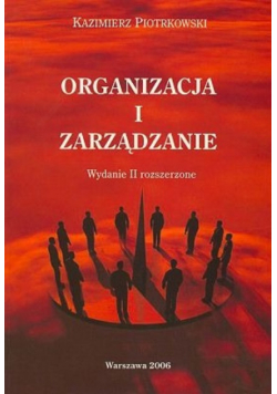 Organizacja i zarządzanie wydanie II rozszerzone
