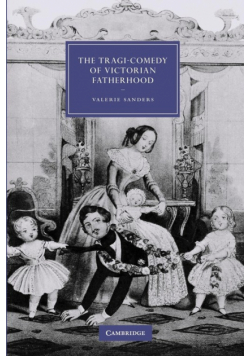 The Tragi-Comedy of Victorian Fatherhood