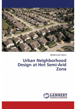 Urban Neighborhood Design at Hot Semi-Arid Zone