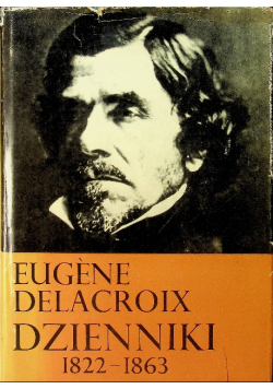 Eugene Delacroix dzienniki 1822 1863 Część II