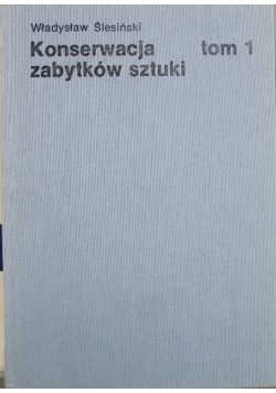 Konserwacja zabytków sztuki tom 1 Malarstwo sztalugowe i ścienne