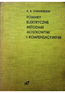 Pomiary elektryczne metodami mostkowymi i kompensacyjnymi