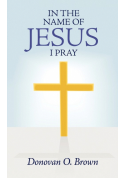 In the Name of Jesus I Pray