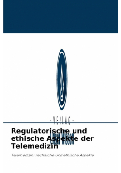 Regulatorische und ethische Aspekte der Telemedizin