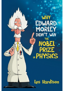 Why Edward Morley Didn't Win the Nobel Prize in Physics
