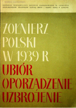 Żołnierz polski w 1939 r ubiór uzbrojenie i oporządzenie