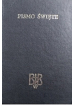 Biblia to jest Pismo Święte Starego i Nowego Testamentu