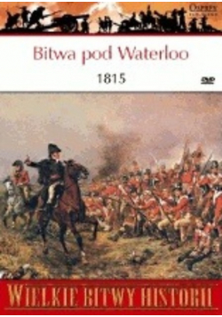 Bitwa pod Waterloo 1815 Narodziny współczesnej Europy