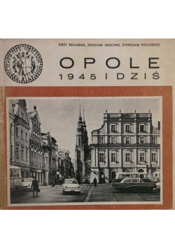 Opole 1945 i dziś