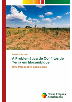 A Problemática de Conflitos de Terra em Moçambique
