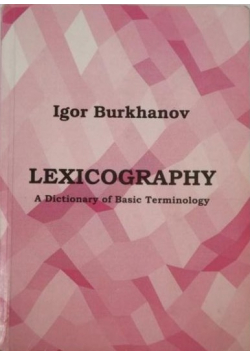 Burkhanov Igor - Lexicography. A Dictionary of Basic Terminology