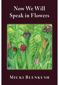 Now We Will Speak in Flowers