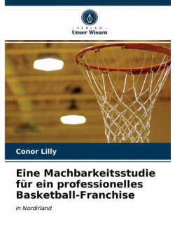Eine Machbarkeitsstudie für ein professionelles Basketball-Franchise