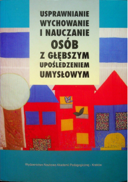 Usprawiedliwianie wychowanie i nauczanie osób z głębszym upośledzeniem umysłowym