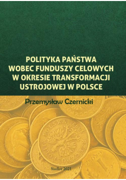 Polityka państwa wobec funduszy celowych w okresie transformacji ustrojowej w Polsce