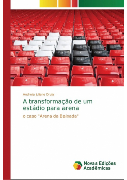 A transformação de um estádio para arena