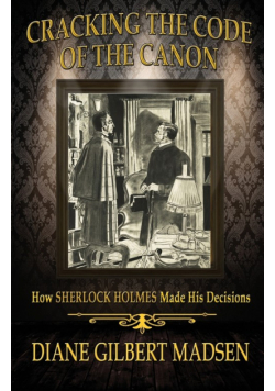 Cracking The Code of The Canon - How Sherlock Holmes Made His Decisions