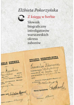 Z księgą w herbie. Słownik biograficzny introligatorów warszawskich okresu zaborów