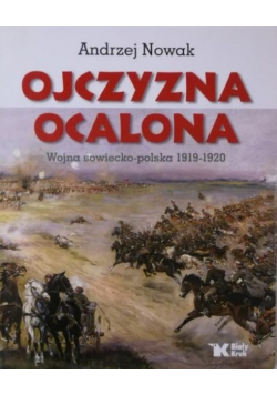 Ojczyzna ocalona Wojna sowiecko polska 1919 -
