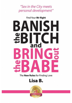 Banish The Bitch And Bring Out The Babe